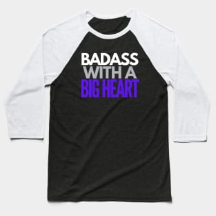 Badass With a Big Heart Baseball T-Shirt